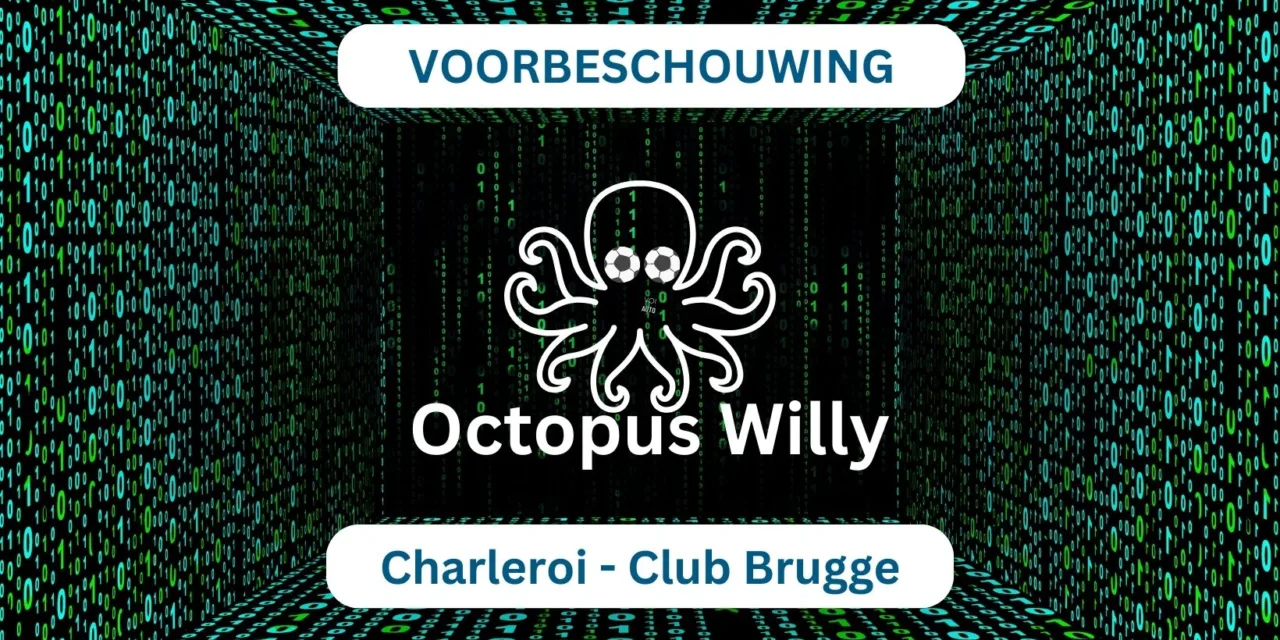 Octopus Willy’s voetbalvisie: Charleroi vs Club Brugge